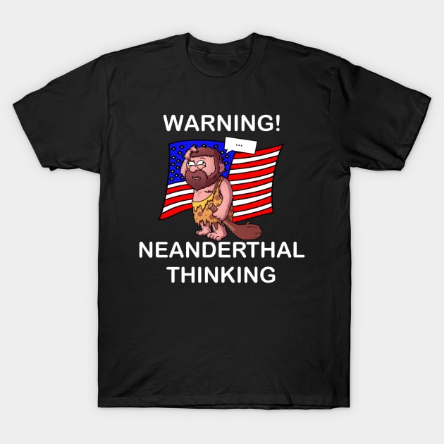 Neanderthal Thinking T-Shirt by TheMaskedTooner